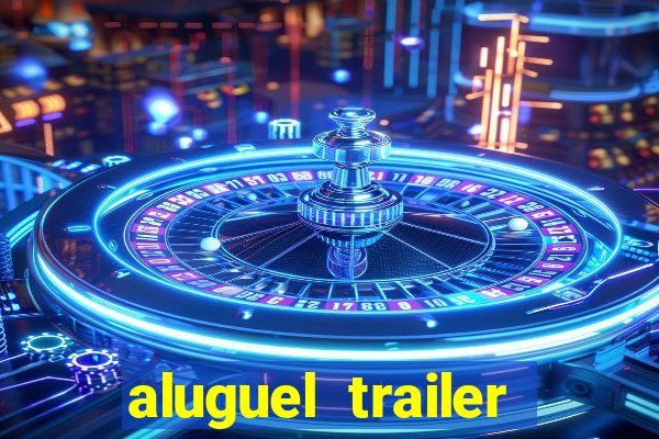 aluguel trailer porto alegre